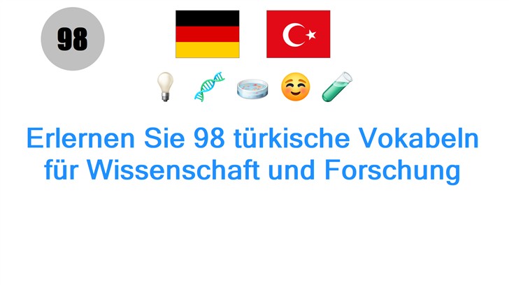 Erlernen Sie 98 türkische Vokabeln für Wissenschaft und Forschung